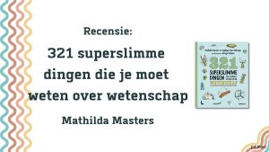 321 superslimme dingen die je moet weten over wetenschap
