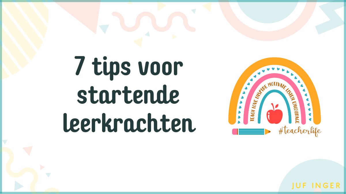 7 tips voor startende leerkrachten