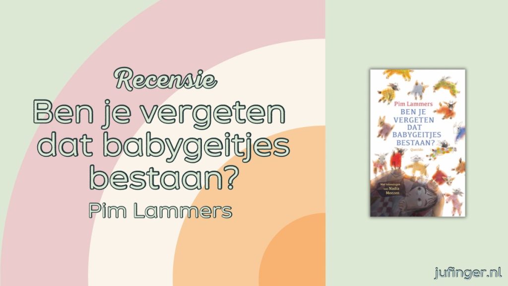 Ben je vergeten dat babygeitjes bestaan?