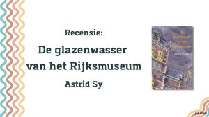 De glazenwasser van het Rijksmuseum