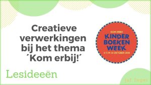 Creatieve verwerkingen bij het thema ´Kom erbij!´