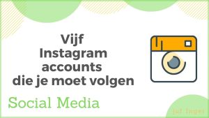 Vijf Instagramaccounts die je moet volgen