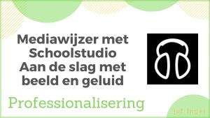 Mediawijzer met Schoolstudio