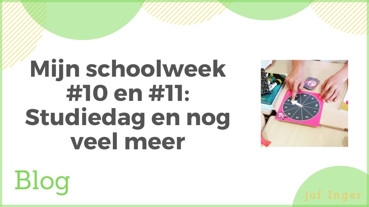 Mijn schoolweek #10 en #11: Studiedag en nog veel meer