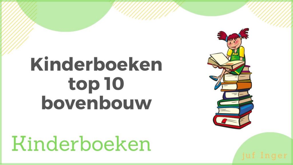 Nogen Hukommelse Lager Kinderboeken top 10 bovenbouw - tips van Juf Inger