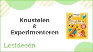 Knustelen & Experimenteren