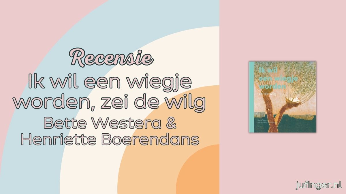 Ik wil een wiegje worden, zei de wilg