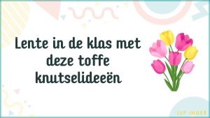 Lente in de klas met deze toffe knutselideeën