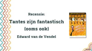 Tantes zijn fantastisch (ooms ook)