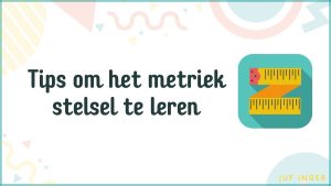 Tips om het metriek stelsel te leren