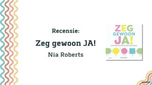zeg gewoon ja