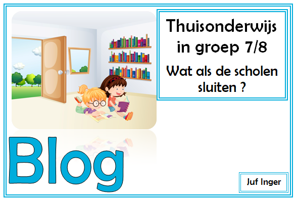 Verwonderend Thuisonderwijs in groep 7/8 - Wat als de scholen sluiten? - Juf Inger PX-14